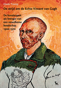 De strijd om de Echte Vincent van Gogh - 9789053305379 - Henk Tromp