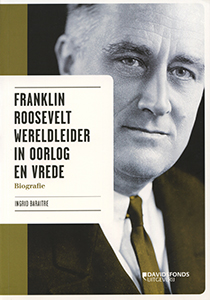 Franklin Roosevelt wereldleider in oorlog en vrede - 9789058268105 - Ingrid Baraitre