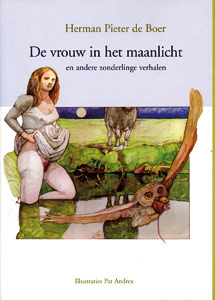 De vrouw in het maanlicht en andere zonderlinge verhalen - 9789066570030 - Herman Pieter de Boer