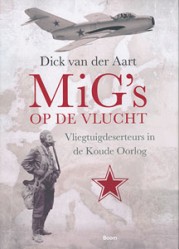 MiGs op de vlucht - 9789085068099 - Dick van der Aart