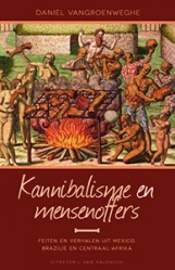 Kannibalisme en mensenoffers - 9789461310903 - Daniel Vangroenweghe