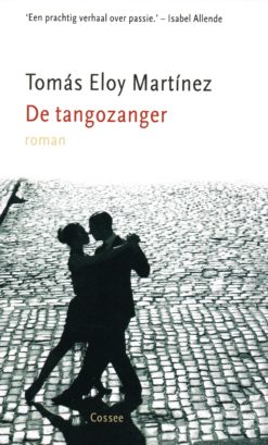 De tangozanger - 9789059362123 - Thomas Eloy Martinez