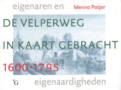 De Velperweg in kaart gebracht 1600-1795 - 9789075879452 - Menno Potjer
