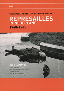 Represailles in Nederland 1940-1945, deel 1 - 9789491536052 - Jack Kooistra