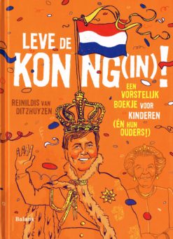 Leve de Koning(in)! - 9789460035715 - Reinildis van Ditzhuyzen