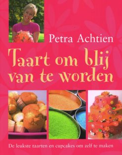 Taart om blij van te worden - 9789059562905 - Petra Achtien