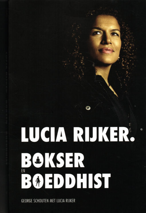Lucia Rijker. Bokser en Boeddhist - 9789021554082 - George Schouten