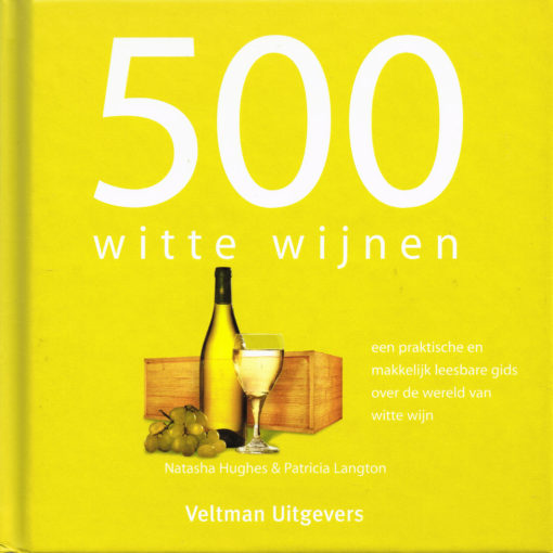 500 witte wijnen - 9789048301362 - Natasha Hughes