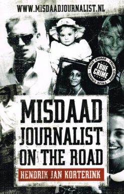 Misdaadjournalist on the road - 9789089750365 - Hendrik Jan Korterink