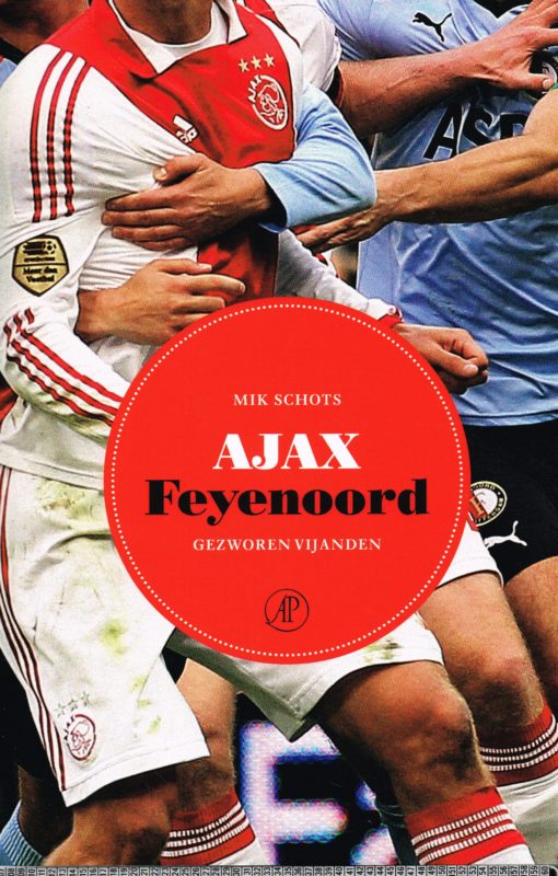 Ajax-Feyenoord - 9789029588249 - Mik Schots