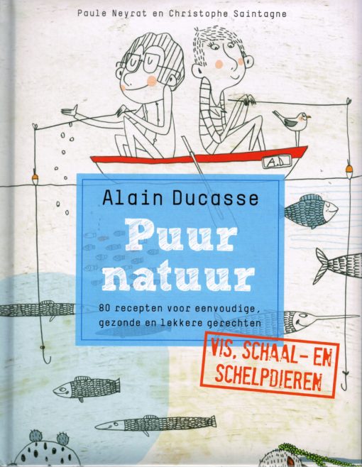 Puur natuur, vis, schaal- en schelpdieren - 9789077902127 - Alain Ducasse