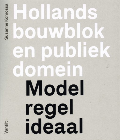 Hollands bouwblok en publiek domein - 9789460040405 - Susanne Komossa