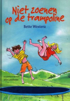 Niet zoenen op de trampoline - 9789026132834 - Bette Westera