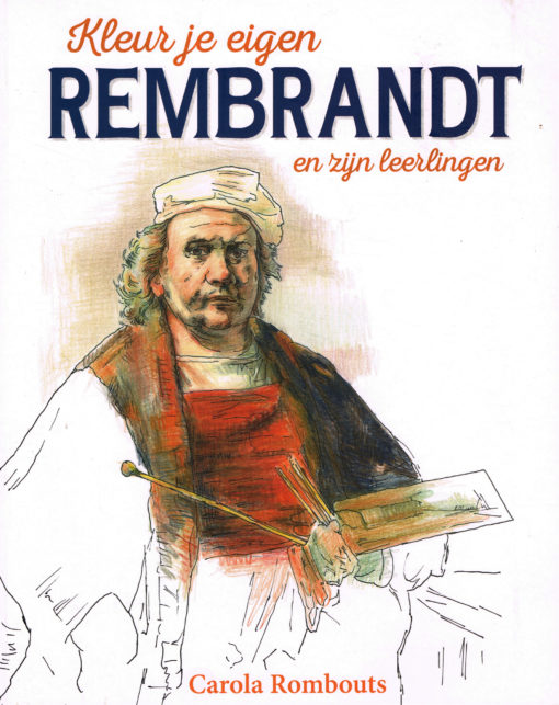 Kleur je eigen Rembrandt en zijn leerlingen - 9789043918817 - Carola Rombouts