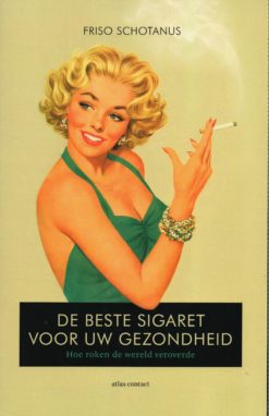 De beste sigaret voor uw gezondheid - 9789045027364 - Friso Schotanus