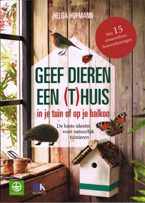 Geef dieren een (t)huis in je tuin of op je balkon - 9789021559728 - Helga Hofmann