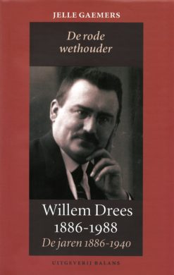 Willem Drees, de rode wethouder - 9789050187602 - Jelle Gaemers