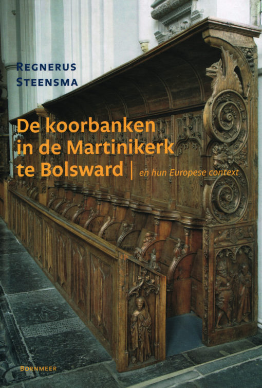 De koorbanken in de Martinikerk te Bolsward - 9789056152789 - Regnerus Steensma