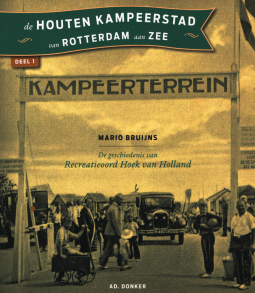 De houten kampeerstad van Rotterdam aan Zee - 9789061006763 - Mario Bruijns