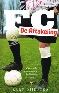FC de aftakeling - 9789048836284 - Bert Dijkstra