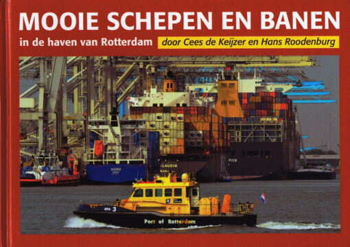 Mooie schepen en banen in de haven van Rotterdam - 9789491354397 - Cees de Keijzer