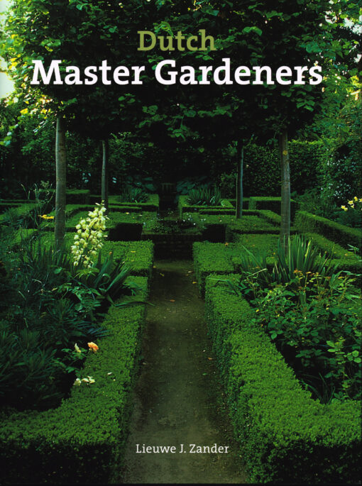 Dutch Master Gardeners - 9789058561138 - Lieuwe J. Zander