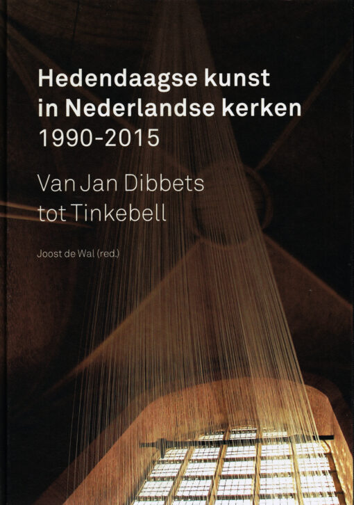 Hedendaagse kunst in Nederlandse kerken 1990-2015 - 9789462261129 - Joost de Wal