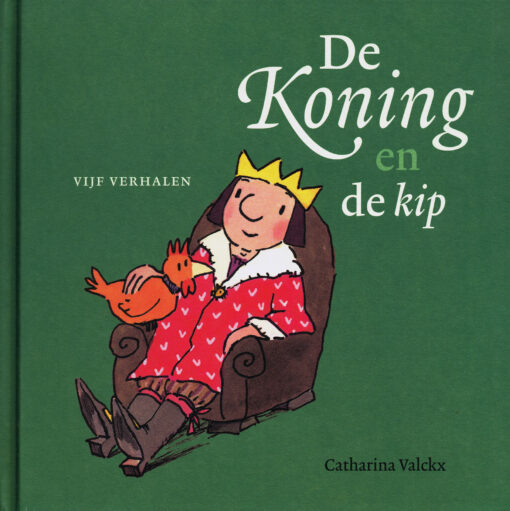 De koning en de kip - 9789025756710 - Catherina Valckx