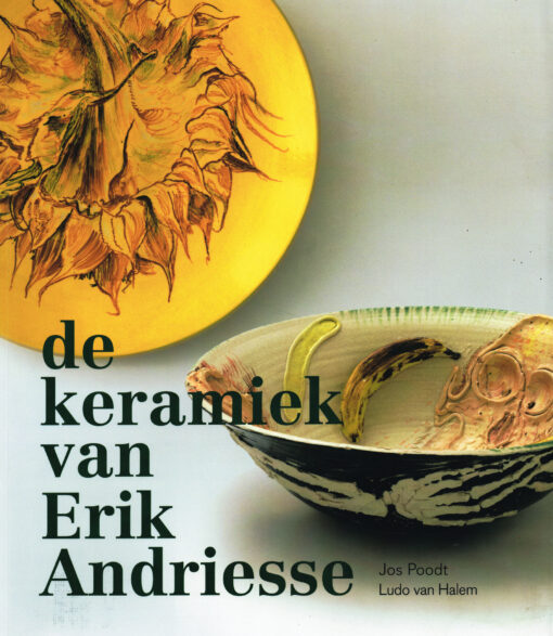 De keramiek van Erik Andriesse - 9789462261105 - Jos Poodt