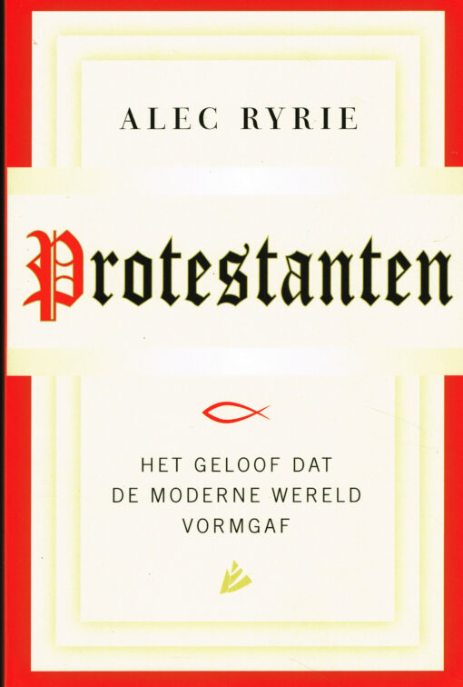 Protestanten - 9789048825257 - Alec Ryrie