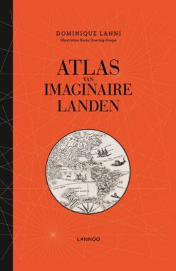 Atlas van imaginaire landen - 9789401435802 - Dominique Lanni