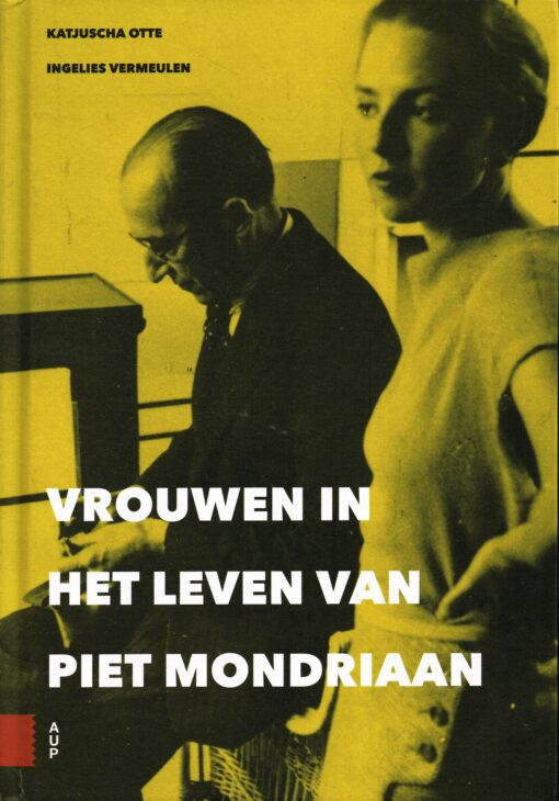 Vrouwen in het leven van Piet Mondriaan - 9789462981317 - Katjuscha Otte