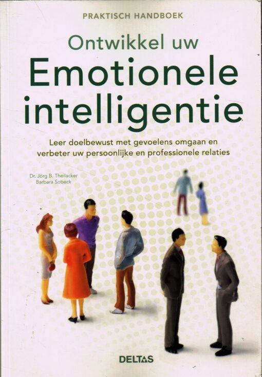 Ontwikkel uw emotionele intelligentie - 9789044730104 - Dr. Jörg B. Theilacker