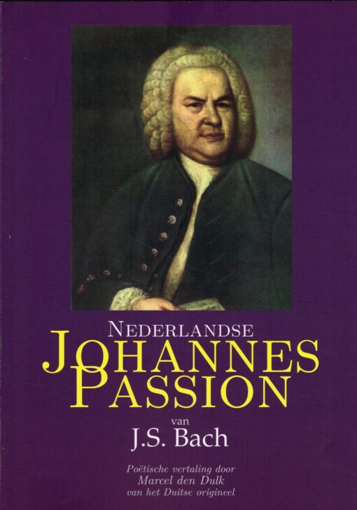 Nederlandse Johannes Passion van J.S. Bach - 9789076959368 - J.S. Bach