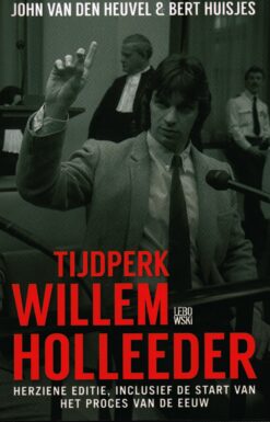 Tijdperk Willem Holleeder - 9789048845156 - John van den Heuvel