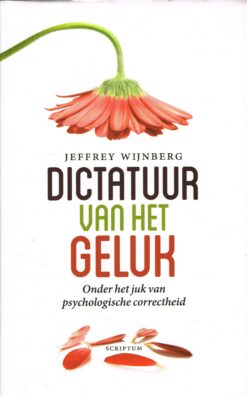 Dictatuur van het geluk - 9789055949564 - Jeffrey Wijnberg