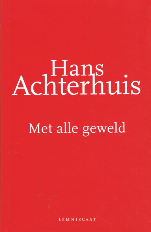 Met alle geweld - 9789047701200 - Hans Achterhuis