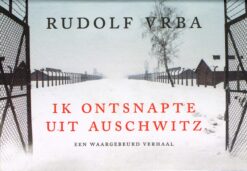 Ik ontsnapte uit Auschwitz - 9789049804862 - Rudolf Vrba