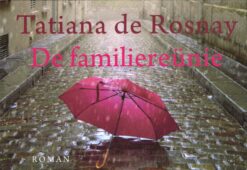 De familiereünie - 9789049806965 - Tatiana de Rosnay