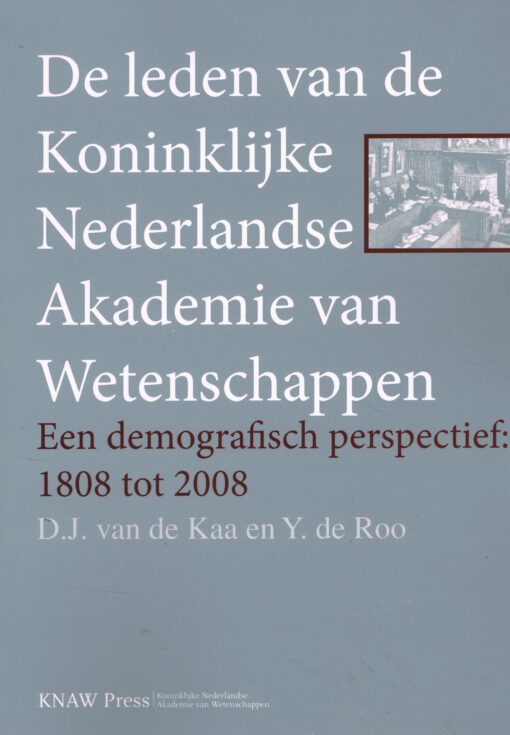 De leden van de Koninklijke Nederlandse Akademie van Wetenschappen - 9789069845524 - D.J. van de Kaa