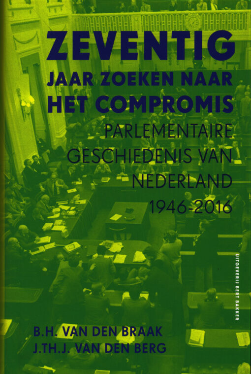 Zeventig jaar zoeken naar het compromis - 9789035141827 - B.H. van den Braak