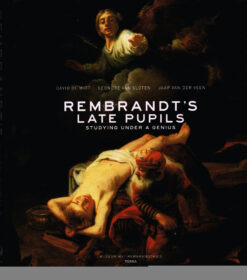 Rembrandt’s Late Pupils - 9789089896476 - David de Wit