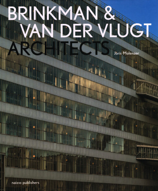 Brinkman & Van der Vlugt Architects - 9789462080119 - Joris Molenaar