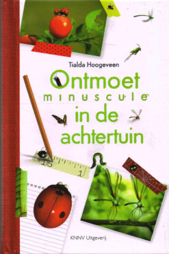 Ontmoet minuscule in de achtertuin - 9789050115438 - Tialda Hoogeveen