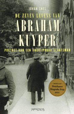 De zeven levens van Abraham Kuyper - 9789044645088 - Johan Snel