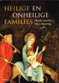 Heilige en onheilige families - 9789460038761 - Henk van Os