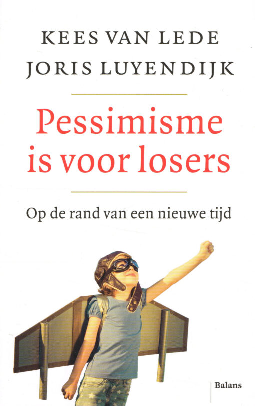 Pessimisme is voor losers - 9789463820486 - Kees van Lede