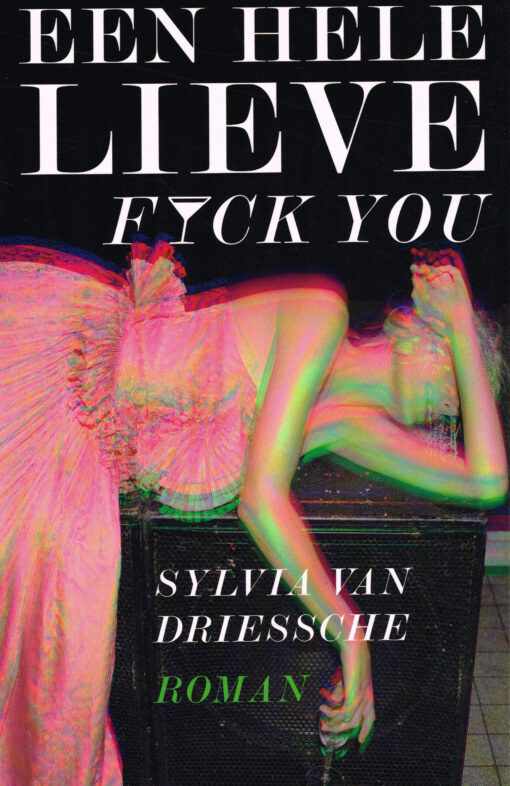 Een hele lieve fuck you - 9789492626752 - Sylvia van Driessche