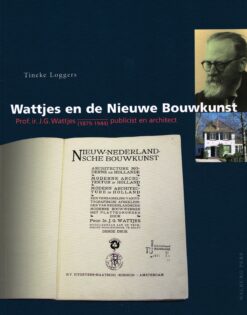 Wattjes en de Nieuwe Bouwkunst - 9789057303401 - Tineke Loggers