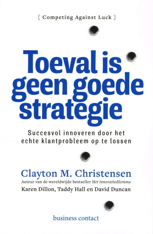 Toeval is geen goede strategie - 9789047009863 - Clayton M. Christensen